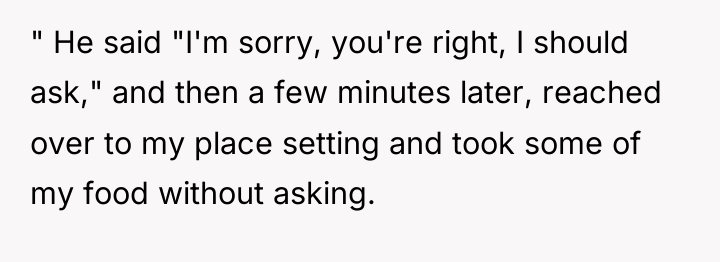 " He said "I'm sorry, you're right, I should ask,"...