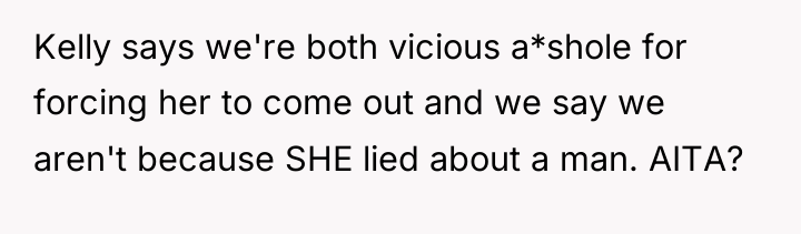 Kelly says we're both vicious a*shole for forcing her to...