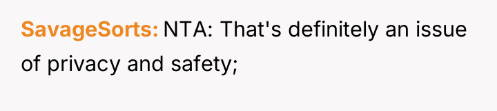 SavageSorts NTA: That's definitely an issue of privacy and safety;