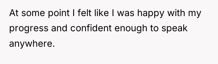At some point I felt like I was happy with...