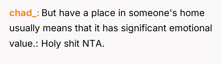 chad_ But have a place in someone's home usually means...