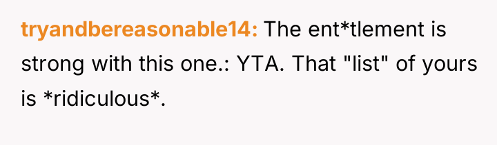 tryandbereasonable14 The ent*tlement is strong with this one.: YTA. That...