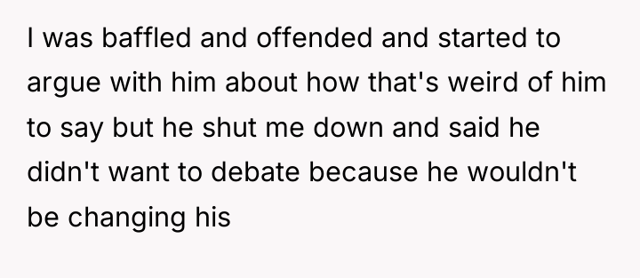I was baffled and offended and started to argue with...