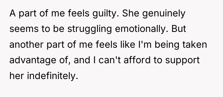 A part of me feels guilty. She genuinely seems to...