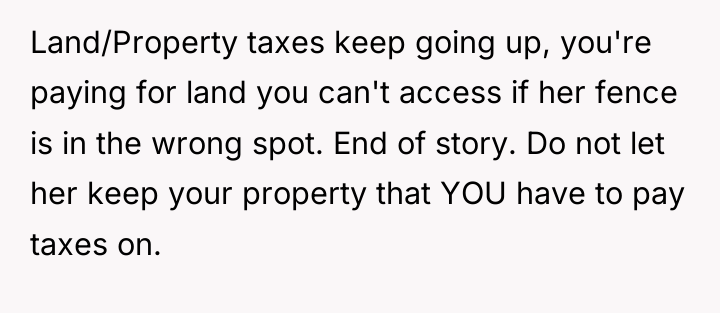 Land/Property taxes keep going up, you're paying for land you...