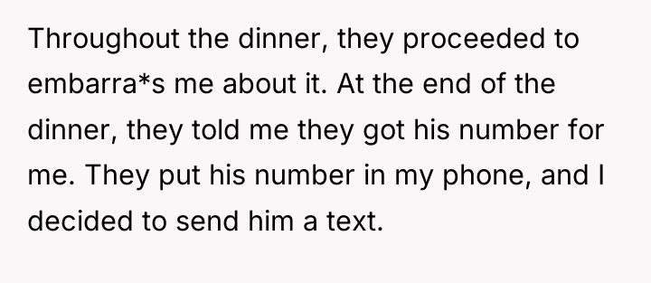 Throughout the dinner, they proceeded to embarra*s me about it....