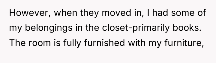 However, when they moved in, I had some of my...