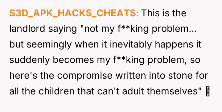 S3D_APK_HACKS_CHEATS This is the landlord saying "not my f**king problem......