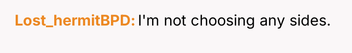 Lost_hermitBPD I'm not choosing any sides.