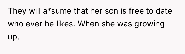 They will a*sume that her son is free to date...