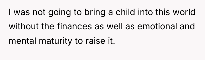 I was not going to bring a child into this...
