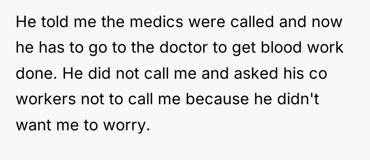 He told me the medics were called and now he...