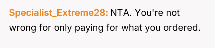 Specialist_Extreme28 NTA. You're not wrong for only paying for what...