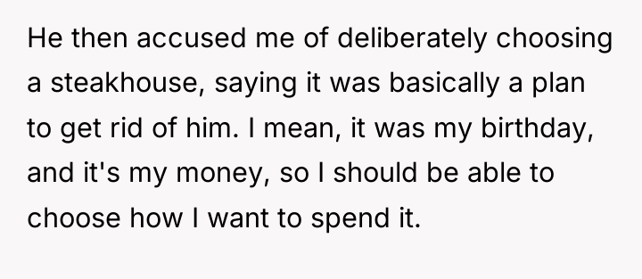 He then accused me of deliberately choosing a steakhouse, saying...