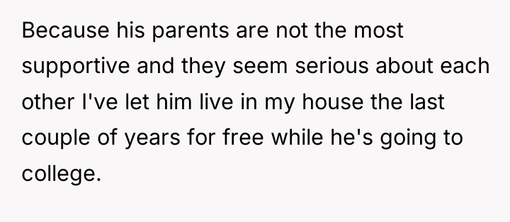 Because his parents are not the most supportive and they...