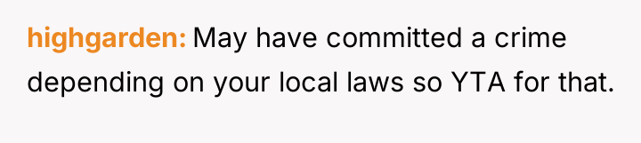 highgarden May have committed a crime depending on your local...