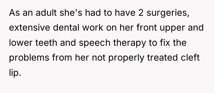 As an adult she's had to have 2 surgeries, extensive...