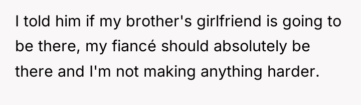 I told him if my brother's girlfriend is going to...