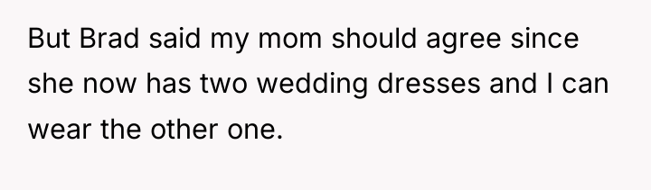 But Brad said my mom should agree since she now...