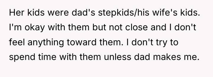 Her kids were dad's stepkids/his wife's kids. I'm okay with...