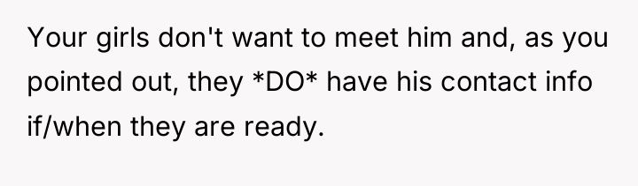 Your girls don't want to meet him and, as you...
