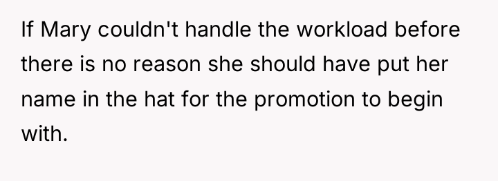 If Mary couldn't handle the workload before there is no...