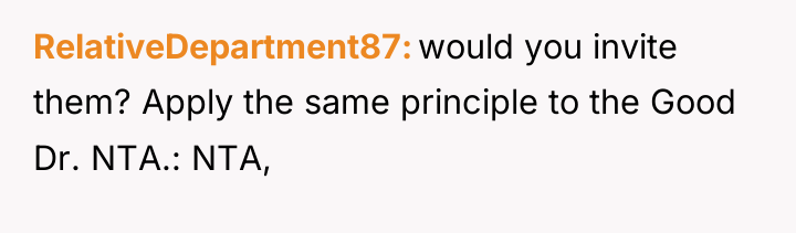 RelativeDepartment87 would you invite them? Apply the same principle to...