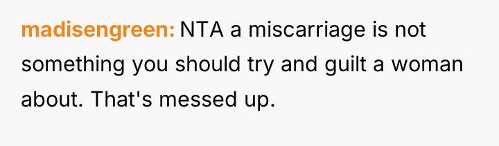 madisengreen NTA a miscarriage is not something you should try...