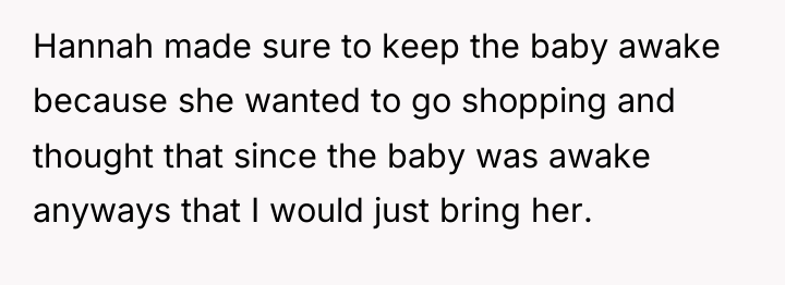 Hannah made sure to keep the baby awake because she...
