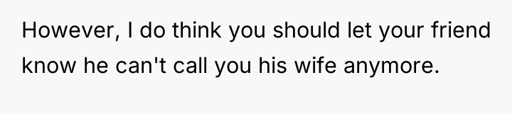 However, I do think you should let your friend know...