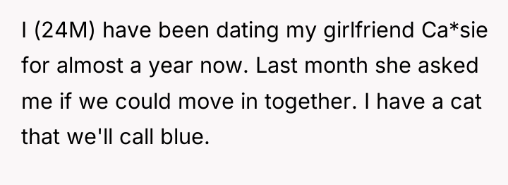 I (24M) have been dating my girlfriend Ca*sie for almost...