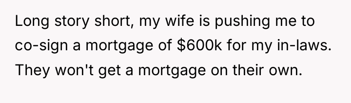 Long story short, my wife is pushing me to co-sign...