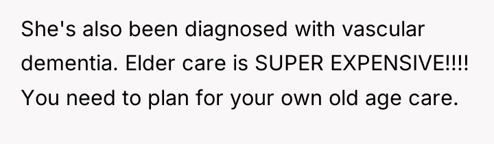 She's also been diagnosed with vascular dementia. Elder care is...