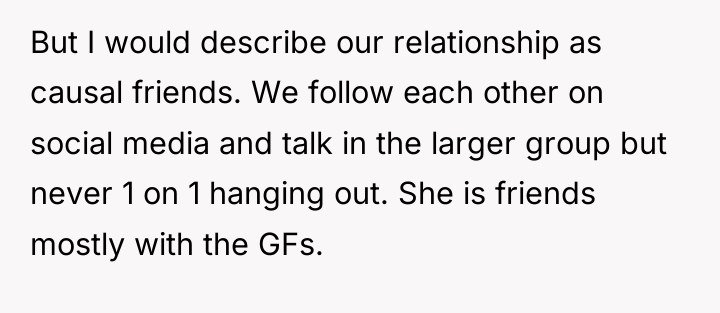 But I would describe our relationship as causal friends. We...
