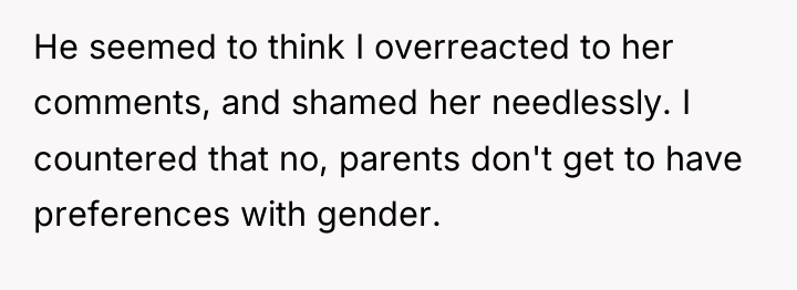 He seemed to think I overreacted to her comments, and...