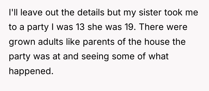I'll leave out the details but my sister took me...