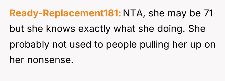 Ready-Replacement181 NTA, she may be 71 but she knows exactly...