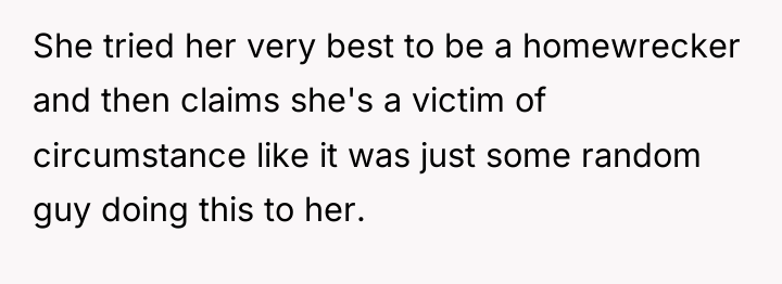 She tried her very best to be a homewrecker and...