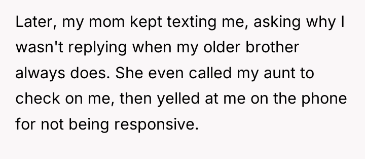 Later, my mom kept texting me, asking why I wasn't...