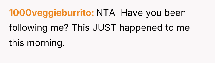 1000veggieburrito NTA ​ Have you been following me? This JUST...