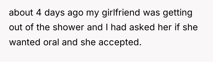 about 4 days ago my girlfriend was getting out of...