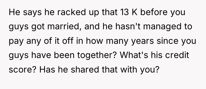 He says he racked up that 13 K before you...