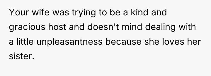 Your wife was trying to be a kind and gracious...