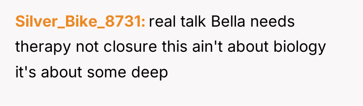 Silver_Bike_8731 real talk Bella needs therapy not closure this ain't...