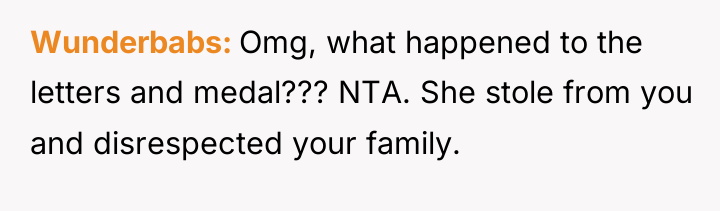 Wunderbabs Omg, what happened to the letters and medal??? NTA....