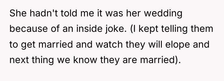 She hadn't told me it was her wedding because of...