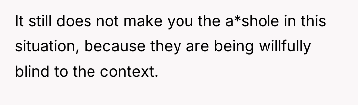 It still does not make you the a*shole in this...