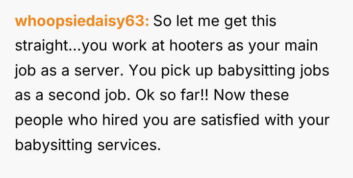 whoopsiedaisy63 So let me get this straight...you work at hooters...
