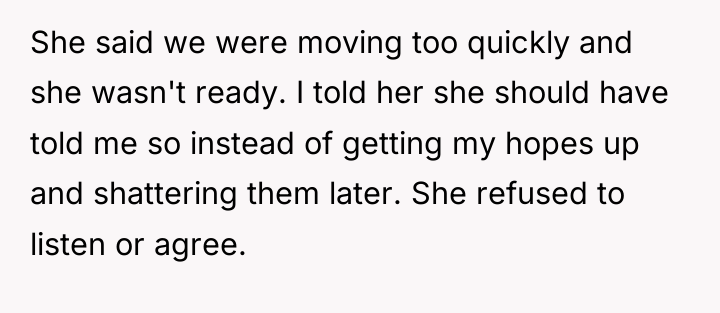 She said we were moving too quickly and she wasn't...