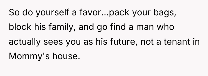 So do yourself a favor...pack your bags, block his family,...
